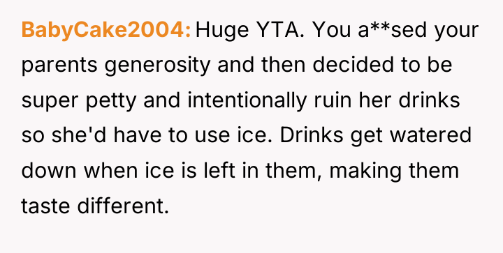 BabyCake2004 Huge YTA. You a**sed your parents generosity and then...