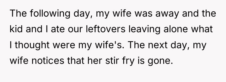 The following day, my wife was away and the kid...