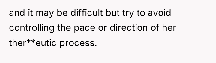 and it may be difficult but try to avoid controlling...