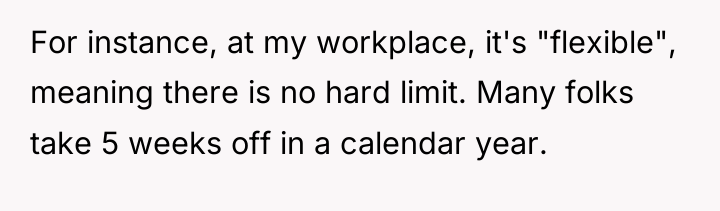 For instance, at my workplace, it's "flexible", meaning there is...