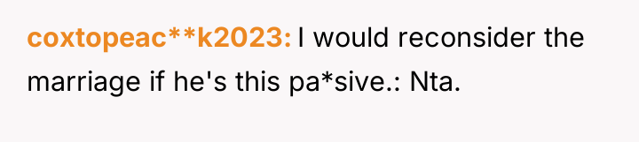 coxtopeac**k2023 I would reconsider the marriage if he's this pa*sive.:...