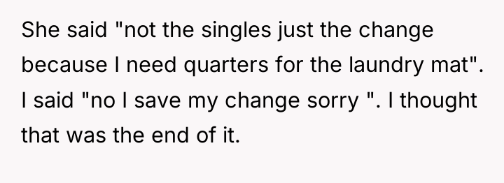 She said "not the singles just the change because I...