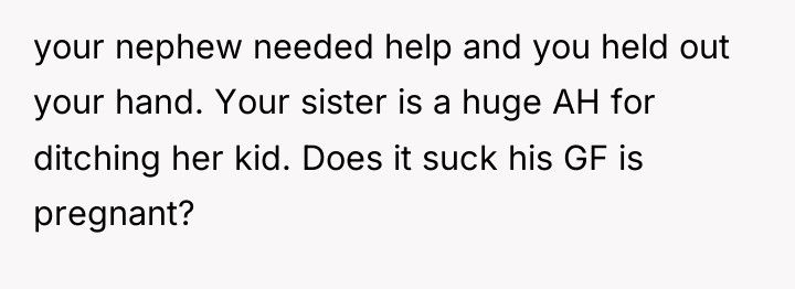 your nephew needed help and you held out your hand....