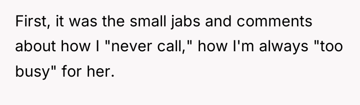 First, it was the small jabs and comments about how...