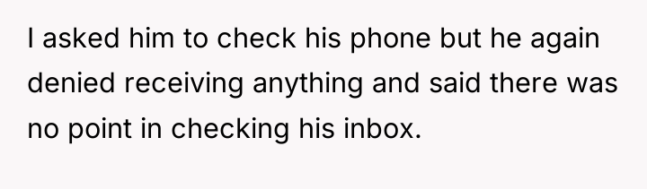 I asked him to check his phone but he again...
