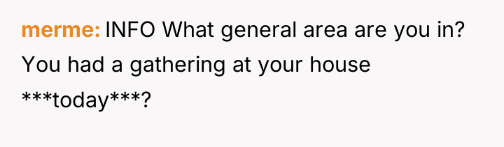 merme INFO What general area are you in? You had...