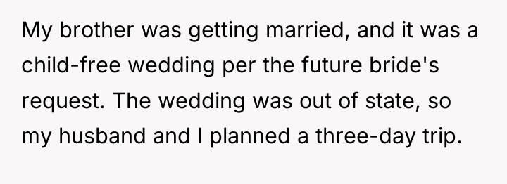 My brother was getting married, and it was a child-free...