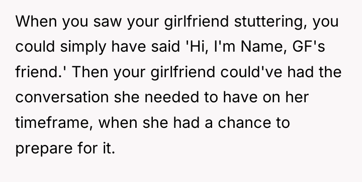 When you saw your girlfriend stuttering, you could simply have...