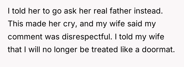 I told her to go ask her real father instead....