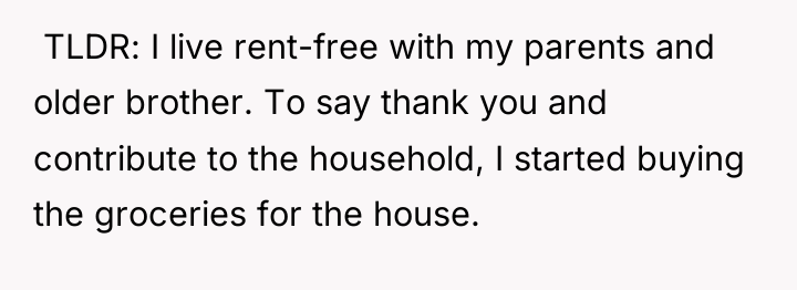 ​ TLDR: I live rent-free with my parents and older...