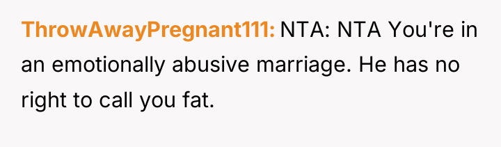 ThrowAwayPregnant111 NTA: NTA You're in an emotionally abusive marriage. He...