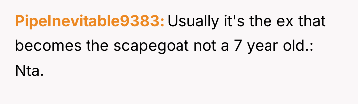 PipeInevitable9383 Usually it's the ex that becomes the scapegoat not...