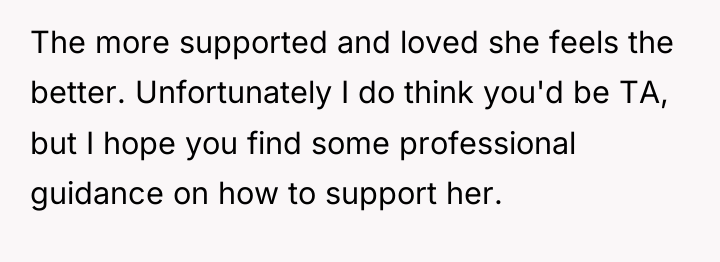 The more supported and loved she feels the better. Unfortunately...