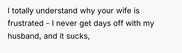 I totally understand why your wife is frustrated - I...