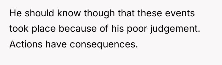 He should know though that these events took place because...