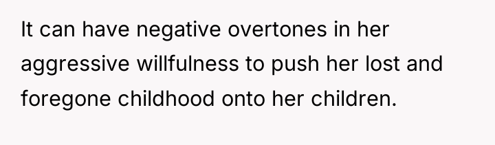 It can have negative overtones in her aggressive willfulness to...