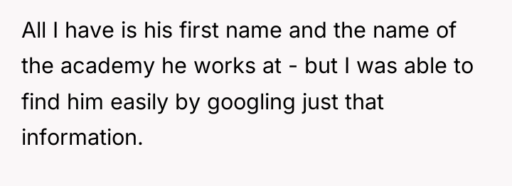 All I have is his first name and the name...
