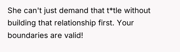 She can't just demand that t*tle without building that relationship...