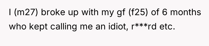 I (m27) broke up with my gf (f25) of 6...