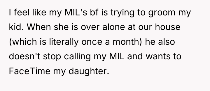I feel like my MIL's bf is trying to groom...