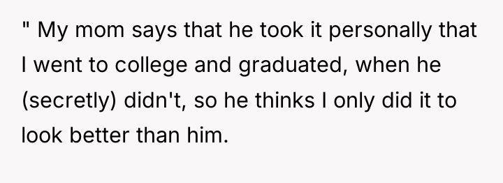 " My mom says that he took it personally that...
