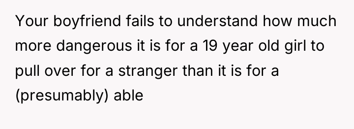 Your boyfriend fails to understand how much more dangerous it...