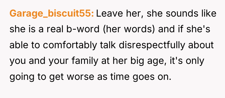 Garage_biscuit55 Leave her, she sounds like she is a real...