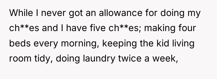 While I never got an allowance for doing my ch**es...