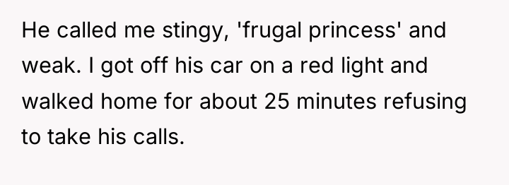 He called me stingy, 'frugal princess' and weak. I got...