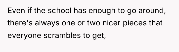 Even if the school has enough to go around, there's...