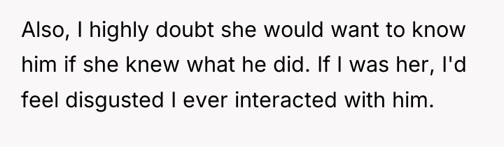 Also, I highly doubt she would want to know him...