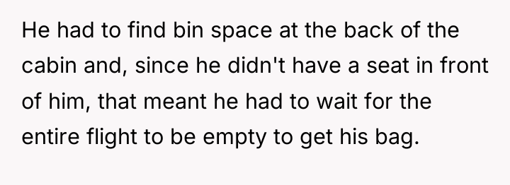 He had to find bin space at the back of...