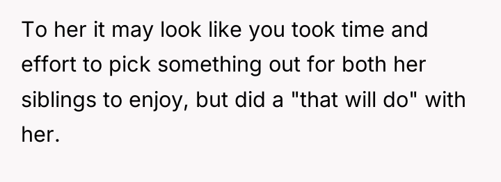 To her it may look like you took time and...