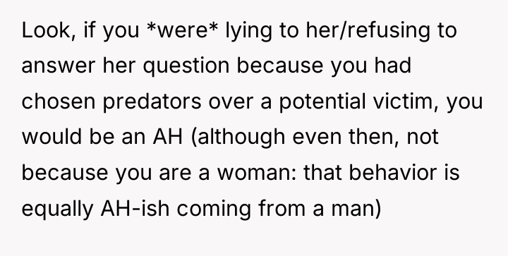 Look, if you *were* lying to her/refusing to answer her...