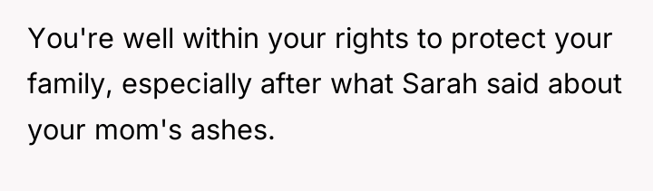 You're well within your rights to protect your family, especially...