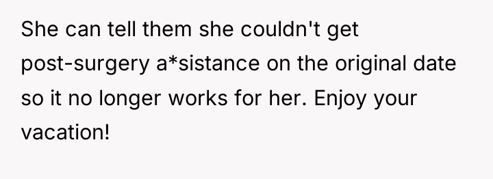 She can tell them she couldn't get post-surgery a*sistance on...