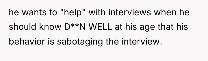 he wants to "help" with interviews when he should know...