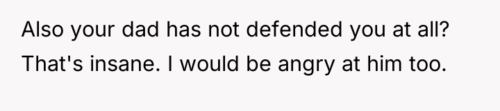Also your dad has not defended you at all? That's...
