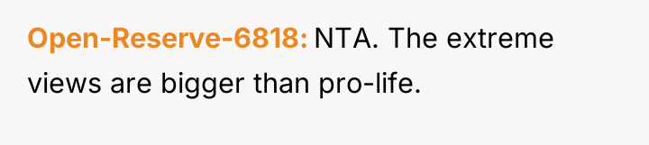 Open-Reserve-6818 NTA. The extreme views are bigger than pro-life.