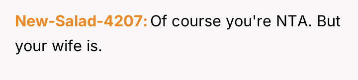 New-Salad-4207 Of course you're NTA. But your wife is.