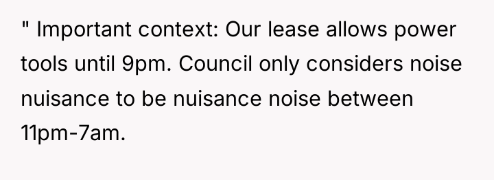 " Important context: Our lease allows power tools until 9pm....