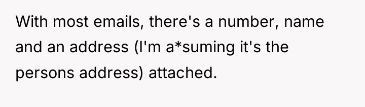 With most emails, there's a number, name and an address...