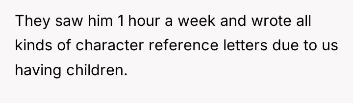 They saw him 1 hour a week and wrote all...