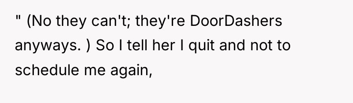 " (No they can't; they're DoorDashers anyways. ) So I...