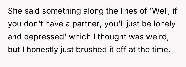She said something along the lines of 'Well, if you...
