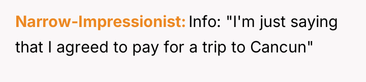 Narrow-Impressionist Info: "I'm just saying that I agreed to pay...