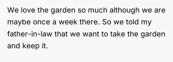 We love the garden so much although we are maybe...