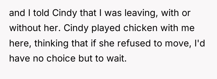 and I told Cindy that I was leaving, with or...