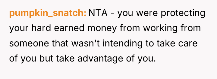 pumpkin_snatch NTA - you were protecting your hard earned money...