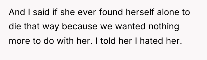 And I said if she ever found herself alone to...
